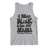 Melanoma Family Support Tank Top I Wear Black For My Mama
