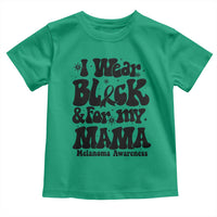Melanoma Family Support Toddler T Shirt I Wear Black For My Mama