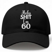 Personalized 60th Birthday Party Baseball Cap Custom Number Bday Holy Shit I Am 60