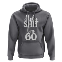 Personalized 60th Birthday Party Hoodie Custom Number Bday Holy Shit I Am 60