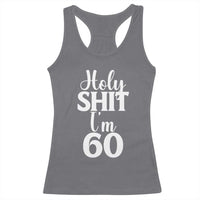 Personalized 60th Birthday Party Racerback Tank Top Custom Number Bday Holy Shit I Am 60