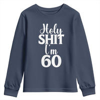 Personalized 60th Birthday Party Youth Sweatshirt Custom Number Bday Holy Shit I Am 60