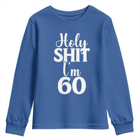 Personalized 60th Birthday Party Youth Sweatshirt Custom Number Bday Holy Shit I Am 60