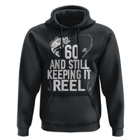Personalized 60th Birthday Fishing Hoodie Custom Number Bday Still Keeping It Reel
