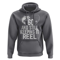Personalized 60th Birthday Fishing Hoodie Custom Number Bday Still Keeping It Reel