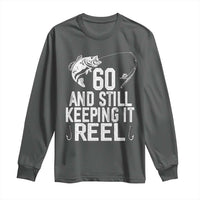 Personalized 60th Birthday Fishing Long Sleeve Shirt Custom Number Bday Still Keeping It Reel