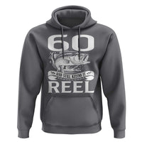Still Keeping It Reel At 60 Hoodie Fisherman Birthday Gift