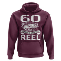 Still Keeping It Reel At 60 Hoodie Fisherman Birthday Gift