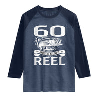 Still Keeping It Reel At 60 Raglan Shirt Fisherman Birthday Gift