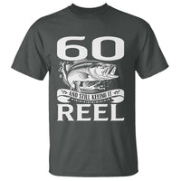 Still Keeping It Reel At 60 T Shirt Fisherman Birthday Gift