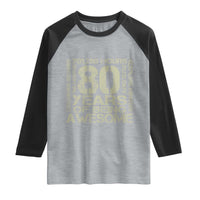 80th Milestone Birthday Raglan Shirt 80 Years Of Being Awesome