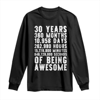 Funny 30th Birthday Long Sleeve Shirt Thirty Years Of Being Awesome