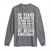Funny 30th Birthday Long Sleeve Shirt Thirty Years Of Being Awesome