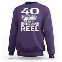 Still Keeping It Reel At 40 Sweatshirt Fisherman Birthday Gift