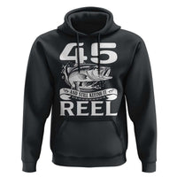 Still Keeping It Reel At 45 Hoodie Fisherman Birthday Gift