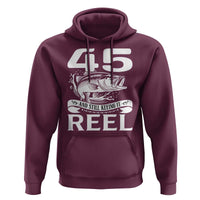 Still Keeping It Reel At 45 Hoodie Fisherman Birthday Gift