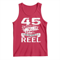 Still Keeping It Reel At 45 Tank Top Fisherman Birthday Gift