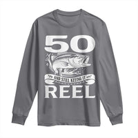 Still Keeping It Reel At 50 Long Sleeve Shirt Fisherman Birthday Gift