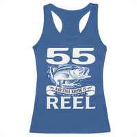 Still Keeping It Reel At 55 Racerback Tank Top Fisherman Birthday Gift