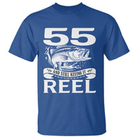 Still Keeping It Reel At 55 T Shirt Fisherman Birthday Gift