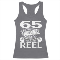 Still Keeping It Reel At 65 Racerback Tank Top Fisherman Birthday Gift