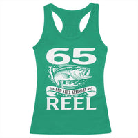 Still Keeping It Reel At 65 Racerback Tank Top Fisherman Birthday Gift