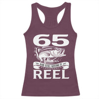 Still Keeping It Reel At 65 Racerback Tank Top Fisherman Birthday Gift
