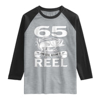 Still Keeping It Reel At 65 Raglan Shirt Fisherman Birthday Gift