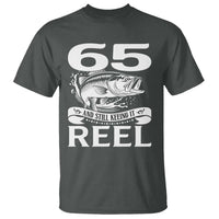 Still Keeping It Reel At 65 T Shirt Fisherman Birthday Gift