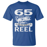 Still Keeping It Reel At 65 T Shirt Fisherman Birthday Gift