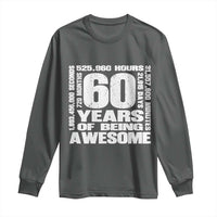 60th Milestone Birthday Gift Long Sleeve Shirt 60 Years Of Being Awesome