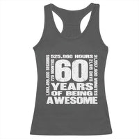 60th Milestone Birthday Gift Racerback Tank Top 60 Years Of Being Awesome