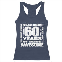 60th Milestone Birthday Gift Racerback Tank Top 60 Years Of Being Awesome
