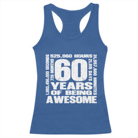 60th Milestone Birthday Gift Racerback Tank Top 60 Years Of Being Awesome