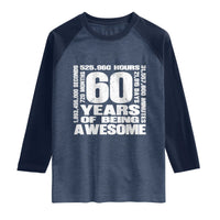 60th Milestone Birthday Gift Raglan Shirt 60 Years Of Being Awesome