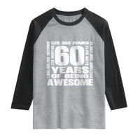 60th Milestone Birthday Gift Raglan Shirt 60 Years Of Being Awesome
