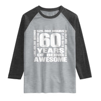 60th Milestone Birthday Gift Raglan Shirt 60 Years Of Being Awesome