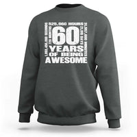 60th Milestone Birthday Gift Sweatshirt 60 Years Of Being Awesome