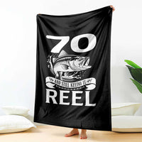 Still Keeping It Reel At 70 Throw Blanket Fisherman Birthday Gift