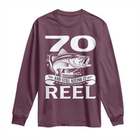 Still Keeping It Reel At 70 Long Sleeve Shirt Fisherman Birthday Gift