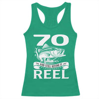 Still Keeping It Reel At 70 Racerback Tank Top Fisherman Birthday Gift