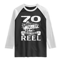 Still Keeping It Reel At 70 Raglan Shirt Fisherman Birthday Gift