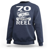 Still Keeping It Reel At 70 Sweatshirt Fisherman Birthday Gift