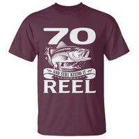 Still Keeping It Reel At 70 T Shirt Fisherman Birthday Gift