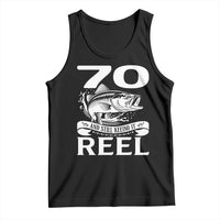 Still Keeping It Reel At 70 Tank Top Fisherman Birthday Gift