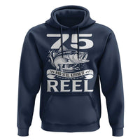 Still Keeping It Reel At 75 Hoodie Fisherman Birthday Gift