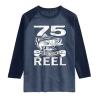 Still Keeping It Reel At 75 Raglan Shirt Fisherman Birthday Gift