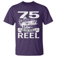 Still Keeping It Reel At 75 T Shirt Fisherman Birthday Gift