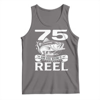 Still Keeping It Reel At 75 Tank Top Fisherman Birthday Gift