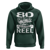 Still Keeping It Reel At 80 Hoodie Fisherman Birthday Gift